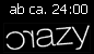 ab 24:00 crazy